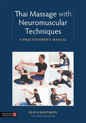 Thai Massage with Neuromuscular Techniques: A Practitioner's Manual