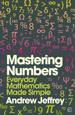Mastering Numbers: Everyday Mathematics Made Simple (Mindzone #1) By Andrew Jeffrey Cover Image