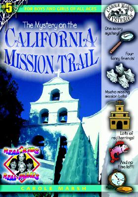 The Mystery on the California Mission Trail (Real Kids! Real Places! #5) By Carole Marsh Cover Image