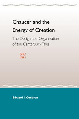 Chaucer and the Energy of Creation: The Design and the Organization of the Canterbury Tales Cover Image