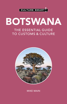 Botswana - Culture Smart!: The Essential Guide to Customs & Culture By Culture Smart!, Michael Main Cover Image
