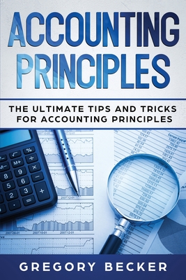 Accounting Principles: The Ultimate Tips and Tricks for Accounting Principles Cover Image