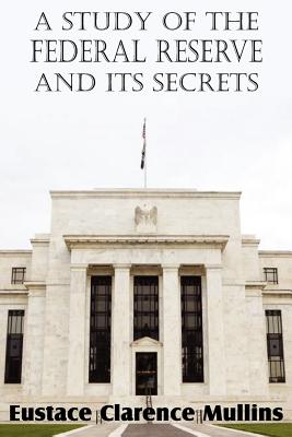 A Study of the Federal Reserve and Its Secrets Cover Image