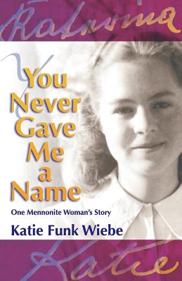 You Never Gave Me a Name: One Mennonite Woman's Story cover