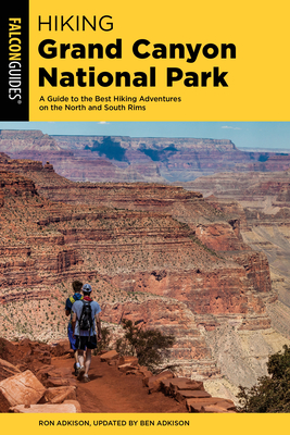Hiking Grand Canyon National Park: A Guide to the Best Hiking Adventures on the North and South Rims (Regional Hiking) By Ben Adkison Cover Image