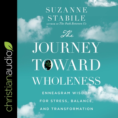 The Journey Toward Wholeness: Enneagram Wisdom for Stress, Balance, and Transformation Cover Image