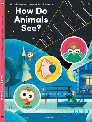 How Do Animals See? By Marie Kotasova Adamkova, Tomas Kopecky (Illustrator) Cover Image