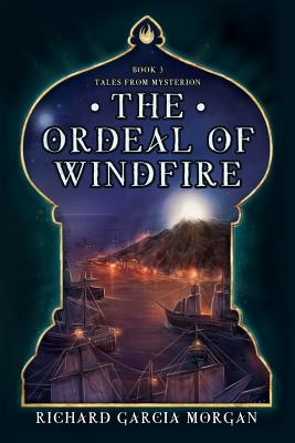 The Ordeal of Windfire By Richard Garcia Morgan Cover Image