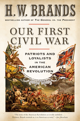 Our First Civil War: Patriots and Loyalists in the American Revolution Cover Image
