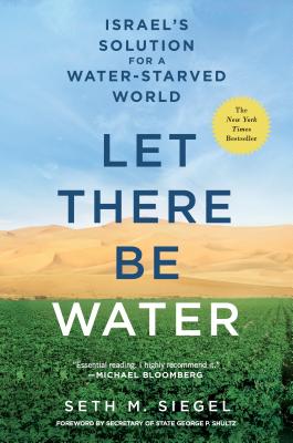 Let There Be Water: Israel's Solution for a Water-Starved World By Seth M. Siegel Cover Image