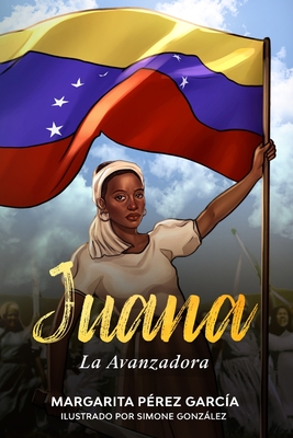 Juana, la Avanzadora By Simone González (Illustrator), Margarita Pérez García Cover Image