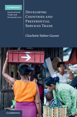 Developing Countries and Preferential Services Trade (Cambridge International Trade and Economic Law #25)