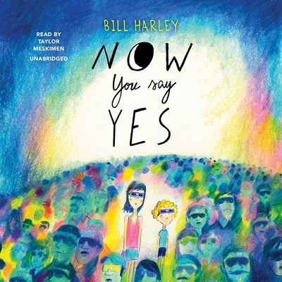 Now You Say Yes By Bill Harley, Taylor Meskimen (Read by) Cover Image