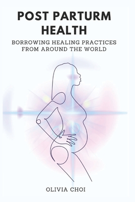 Post Partum Health: Borrowing Healing Practices from Around the World Cover Image