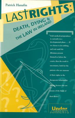Last Rights: Death, Dying and the Law in Ireland (Undercurrents #12) Cover Image