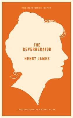 The Reverberator: A Novel (Neversink)