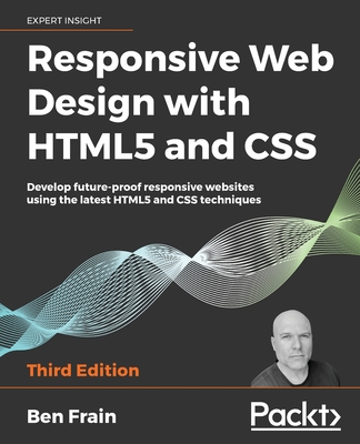 Responsive Web Design with HTML5 and CSS: Develop future-proof responsive websites using the latest HTML5 and CSS techniques Cover Image