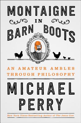 Cover Image for Montaigne in Barn Boots: An Amateur Ambles Through Philosophy