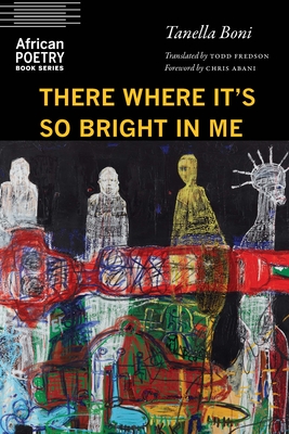 There Where It's So Bright in Me (African Poetry Book )