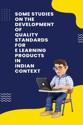 Some studies on the development of quality standards for E learning products in Indian context Cover Image