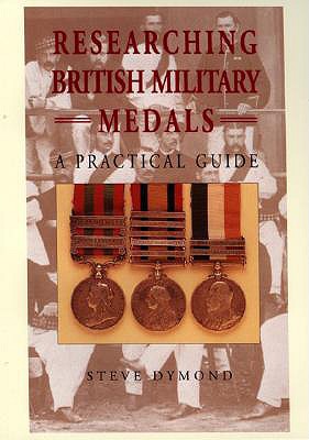 Researching British Military Medals:  A Practical Guide Cover Image