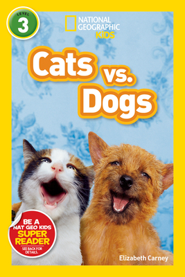 National Geographic Readers: Cats vs. Dogs By Elizabeth Carney Cover Image