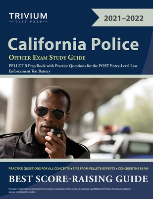 California Police Officer Exam Study Guide: PELLET B Prep Book with Practice Questions for the POST Entry-Level Law Enforcement Test Battery By Trivium Cover Image
