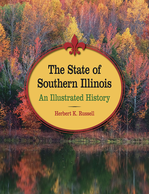The State of Southern Illinois: An Illustrated History (Shawnee Books) cover