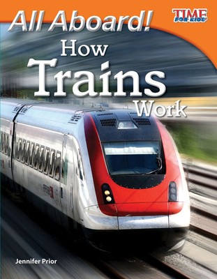 All Aboard! How Trains Work (TIME FOR KIDS®: Informational Text) Cover Image