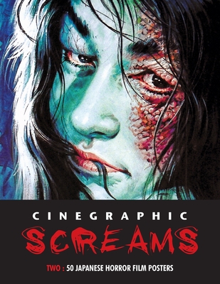 Cinegraphic Screams 2: 50 Japanese Horror Film Posters Cover Image