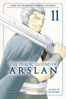 The Heroic Legend of Arslan 11 (Heroic Legend of Arslan, The #11) By Yoshiki Tanaka, Hiromu Arakawa (Illustrator) Cover Image