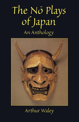 The No Plays of Japan: An Anthology By Arthur Waley Cover Image