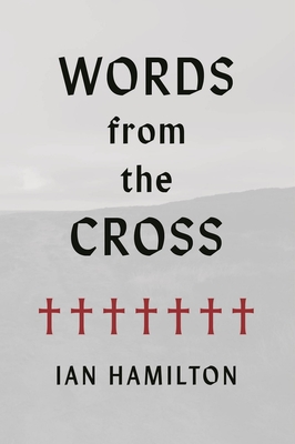 Words from the Cross By Ian Hamilton Cover Image