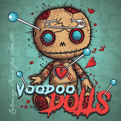 Voodoo Dolls Coloring Book for Adults: Voodoo Dolls Coloring Book for adults Creepy Dolls Coloring Book grayscale horror dolls voodoo coloring book go By Monsoon Publishing Cover Image