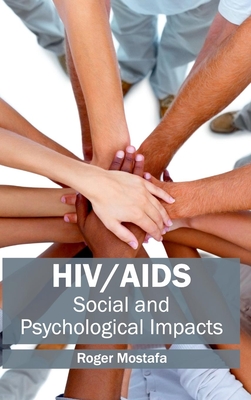 Hiv/Aids: Social and Psychological Impacts By Roger Mostafa (Editor) Cover Image