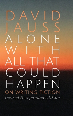 Alone with All That Could Happen: On Writing Fiction Cover Image