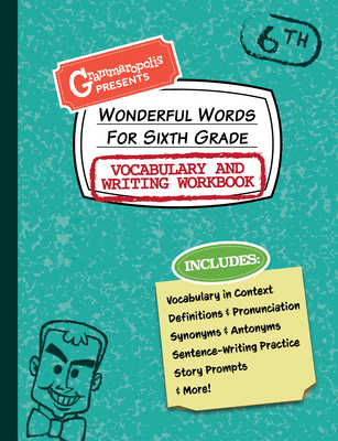 Wonderful Words for Sixth Grade Vocabulary and Writing Workbook: Definitions, Usage in Context, Fun Story Prompts, & More Cover Image