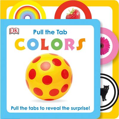 Pull the Tab: Colors: Pull the Tabs to Reveal the Surprise! Cover Image