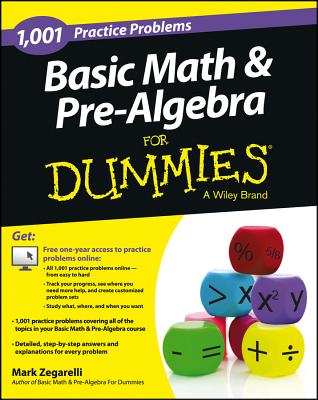 Basic Math and Pre-Algebra: 1,001 Practice Problems for Dummies (+ Free Online Practice) By Mark Zegarelli Cover Image