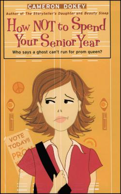 How Not to Spend Your Senior Year (The Romantic Comedies) By Cameron Dokey Cover Image