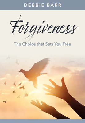Forgiveness: The Choice That Sets You Free (Hope and Healing)