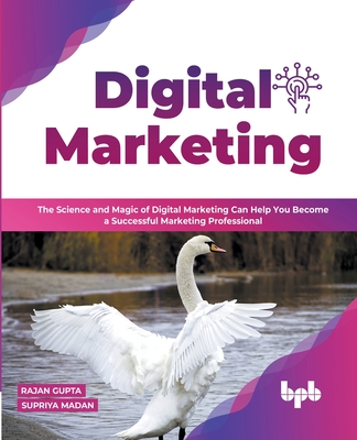 Digital Marketing: The Science and Magic of Digital Marketing Can Help You Become a Successful Marketing Professional (English Edition) Cover Image