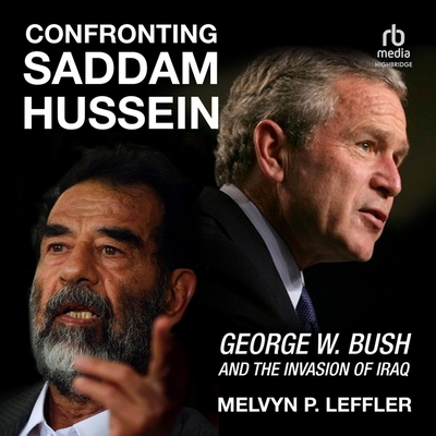 Confronting Saddam Hussein: George W. Bush and the Invasion of Iraq Cover Image