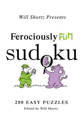 Will Shortz Presents Ferociously Fun Sudoku: 200 Easy Puzzles Cover Image