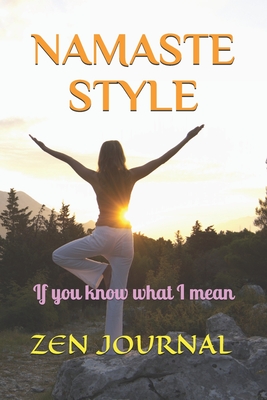 Namaste Style: If you know what I mean By Zen Journal Cover Image