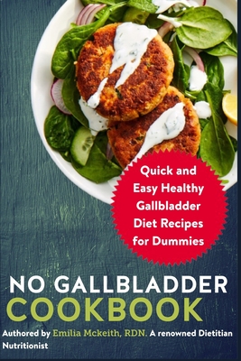 No Gallbladder Cookbook: Quick and Easy Healthy Gallbladder Diet Recipes for Dummies