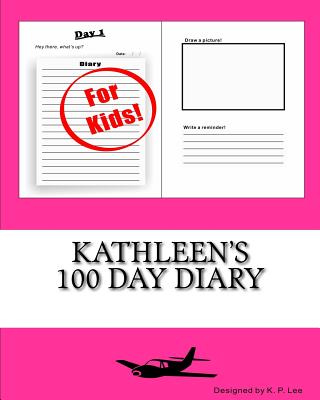Kathleen's 100 Day Diary By K. P. Lee Cover Image