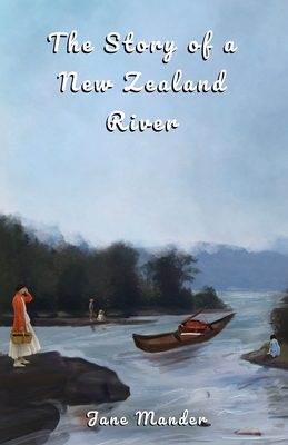 The Story of a New Zealand River Cover Image