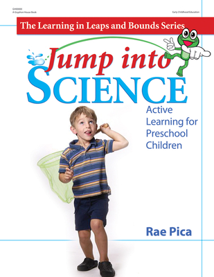 Jump Into Science: Active Learning for Preschool Children (Learning in Leaps and Bounds) By Rae Pica Cover Image