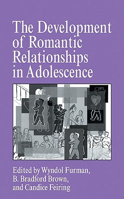 The Development of Romantic Relationships in Adolescence (Cambridge ...